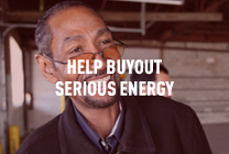 Help fund the buyout of Serious Energy